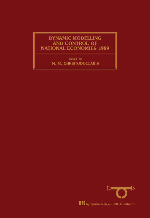 Book cover of Dynamic Modelling and Control of National Economies 1989: Selected Papers from the 6th IFAC Symposium, Edinburgh, UK, 27–29 June 1989 (IFAC Symposia Series)