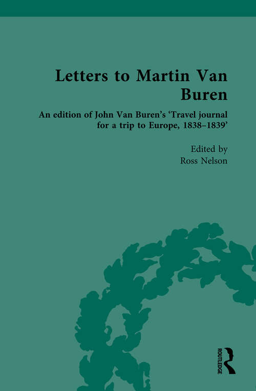 Book cover of Letters to Martin Van Buren: An edition of John Van Buren’s ‘Travel journal for a trip to Europe, 1838-1839’