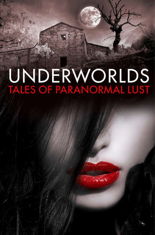 Book cover of Underworlds: Tales Of Paranormal Lust (ePub edition)