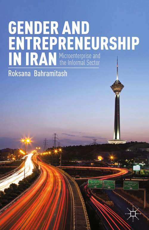 Book cover of Gender and Entrepreneurship in Iran: Microenterprise and the Informal Sector (2013)