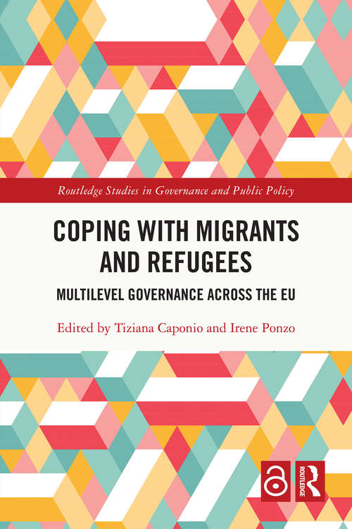 Book cover of Coping with Migrants and Refugees: Multilevel Governance across the EU (Routledge Studies in Governance and Public Policy #1)