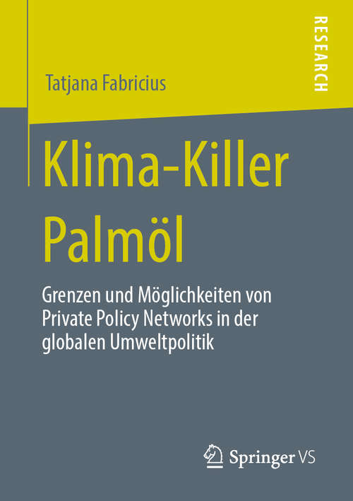 Book cover of Klima-Killer Palmöl: Grenzen und Möglichkeiten von Private Policy Networks in der globalen Umweltpolitik (1. Aufl. 2019)