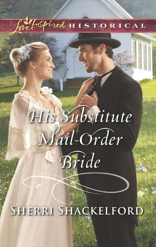 Book cover of His Substitute Mail-Order Bride: His Substitute Mail-order Bride Baby On Her Doorstep Accidental Sweetheart Last Chance Wife (ePub edition) (Return to Cowboy Creek #2)