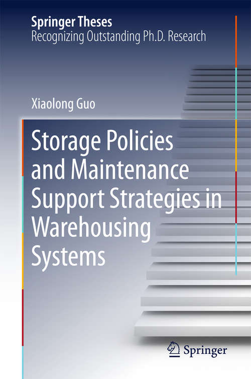 Book cover of Storage Policies and Maintenance Support Strategies in Warehousing Systems (1st ed. 2016) (Springer Theses)