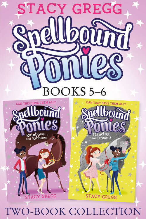 Book cover of Spellbound Ponies 2-book Collection Volume 3: Rainbows And Ribbons, Dancing And Dreams (Spellbound Ponies)