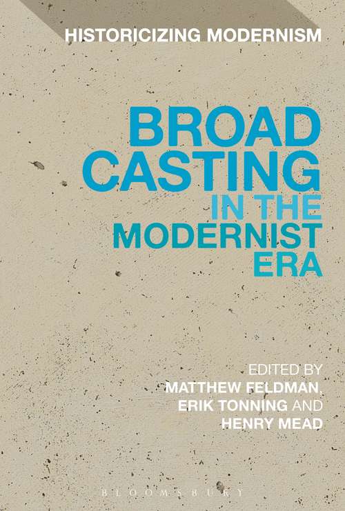 Book cover of Broadcasting in the Modernist Era (Historicizing Modernism)