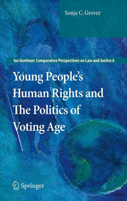 Book cover of Young People’s Human Rights and the Politics of Voting Age (2011) (Ius Gentium: Comparative Perspectives on Law and Justice #6)