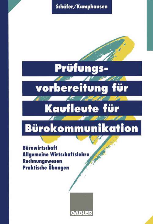 Book cover of Prüfungsvorbereitung für Kaufleute für Bürokommunikation: Bürowirtschaft, Rechnungswesen, Allgemeine Wirtschaftslehre, Praktische Übungen (1995)
