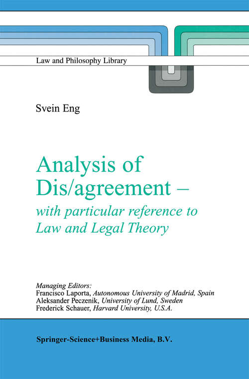 Book cover of Analysis of Dis/agreement - with particular reference to Law and Legal Theory (2003) (Law and Philosophy Library #66)