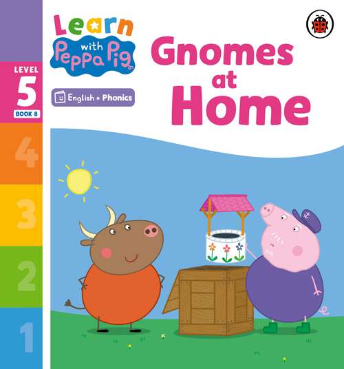 Book cover of Learn with Peppa Phonics Level 5 Book 8 – Gnomes at Home (Learn with Peppa)