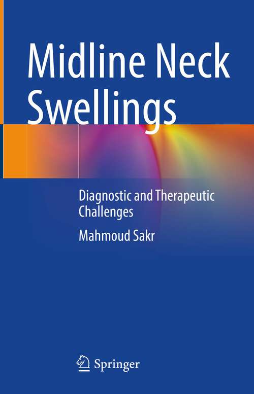 Book cover of Midline Neck Swellings: Diagnostic and Therapeutic Challenges (2024)
