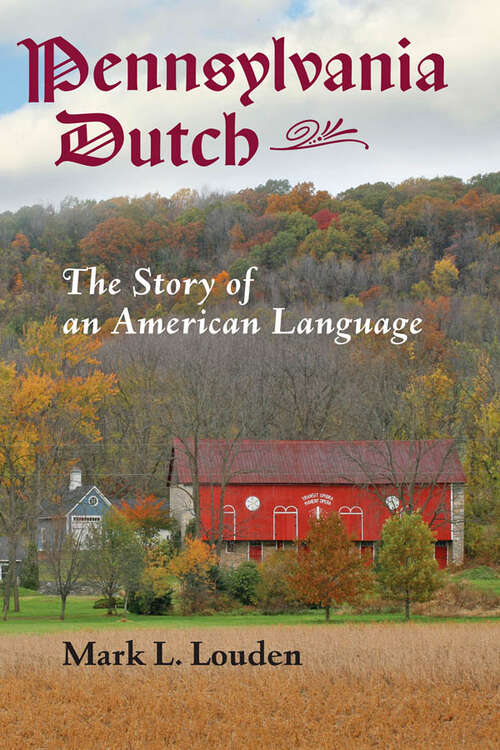 Book cover of Pennsylvania Dutch: The Story of an American Language (Young Center Books in Anabaptist and Pietist Studies)