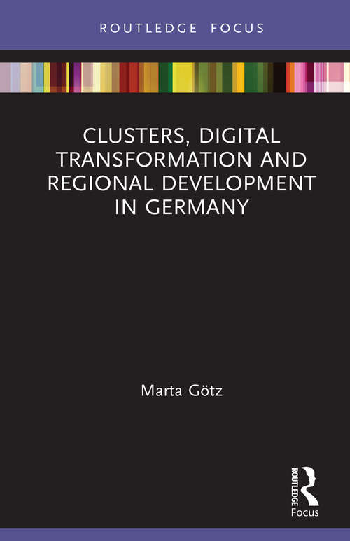 Book cover of Clusters, Digital Transformation and Regional Development in Germany (Routledge Focus on Business and Management)