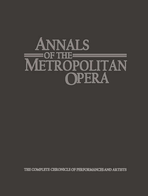 Book cover of Annals of the Metropolitan Opera (pdf): The Complete Chronicle of Performances and Artists (1st ed. 1989) (Monograph Ser.)