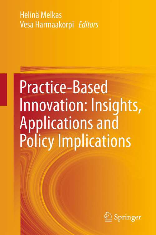 Book cover of Practice-Based Innovation: Insights, Applications and Policy Implications (2012)