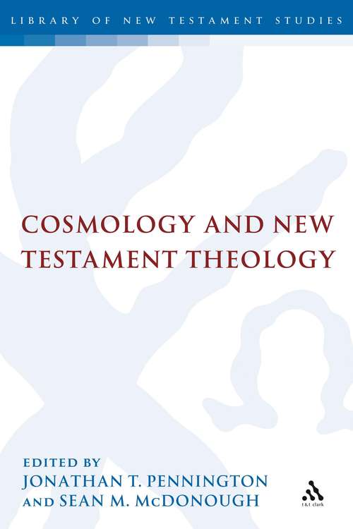 Book cover of Cosmology and New Testament Theology (The Library of New Testament Studies #355)
