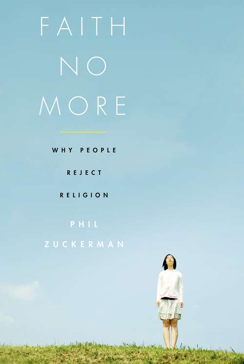 Book cover of Faith No More: Why People Reject Religion