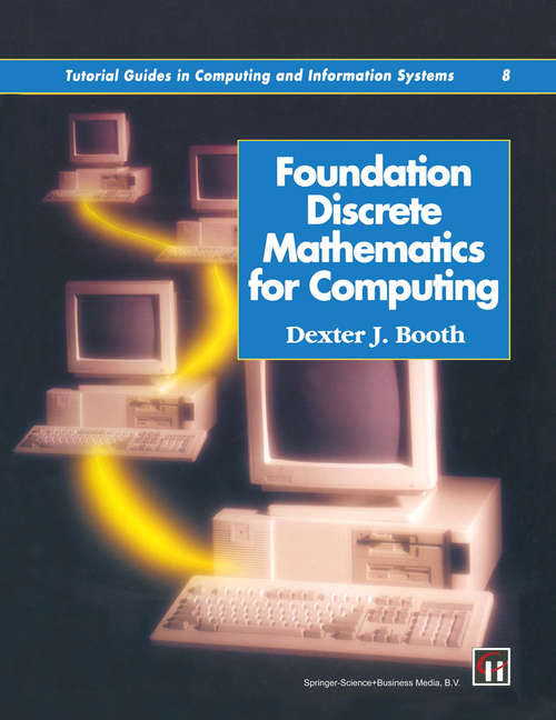 Book cover of Foundation Discrete Mathematics for Computing (1995) (Tutorial Guides in Computing and Information Systems)