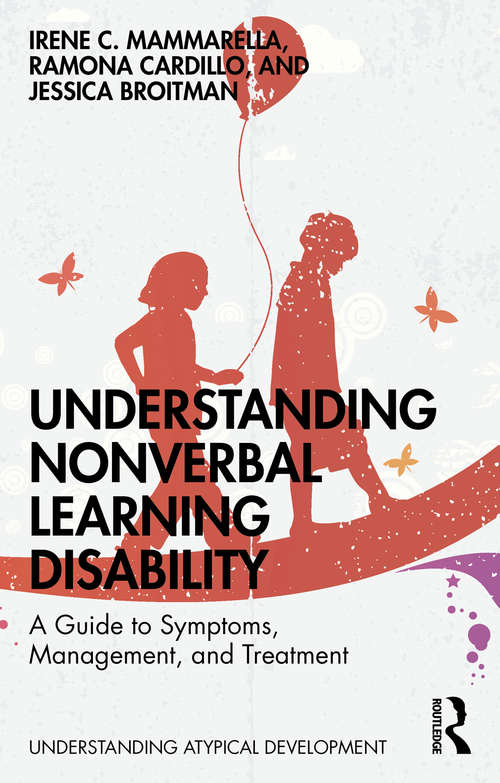 Book cover of Understanding Nonverbal Learning Disability: A Guide to Symptoms, Management and Treatment (Understanding Atypical Development)