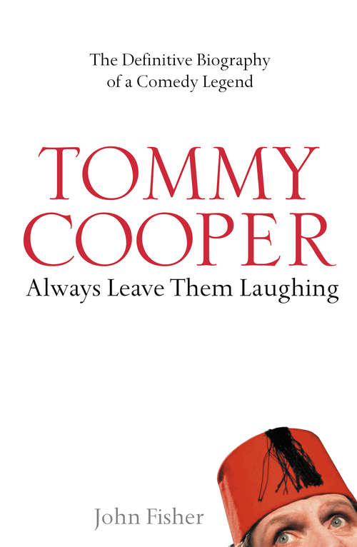 Book cover of Tommy Cooper: The Definitive Biography Of A Comedy Legend (ePub edition)