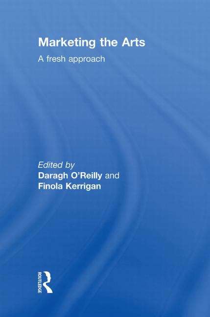 Book cover of Marketing the Arts: A Fresh Approach (PDF)