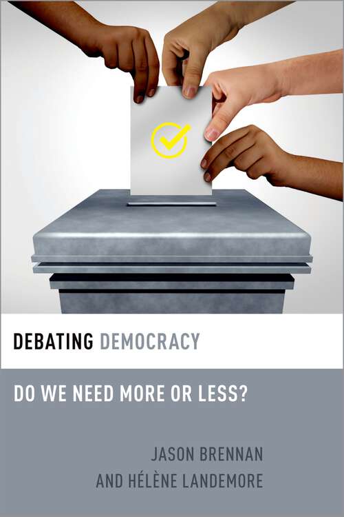 Book cover of Debating Democracy: Do We Need More or Less? (Debating Ethics)