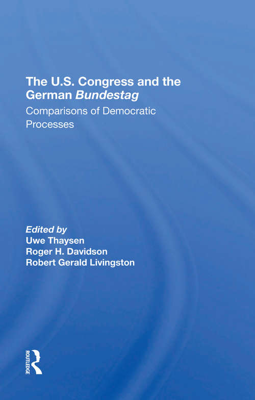 Book cover of The U.s. Congress And The German Bundestag: Comparisons Of Democratic Processes