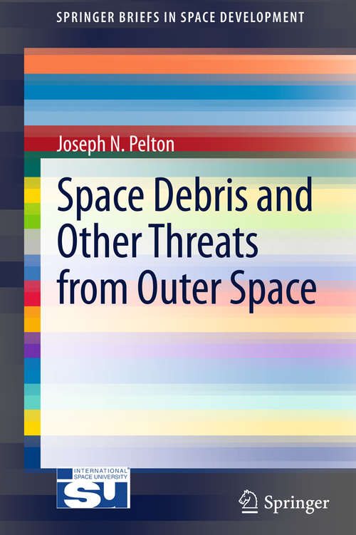 Book cover of Space Debris and Other Threats from Outer Space (2013) (SpringerBriefs in Space Development)