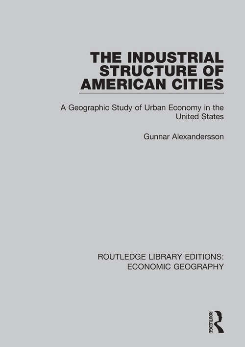 Book cover of The Industrial Structure of American Cities (Routledge Library Editions: Economic Geography)