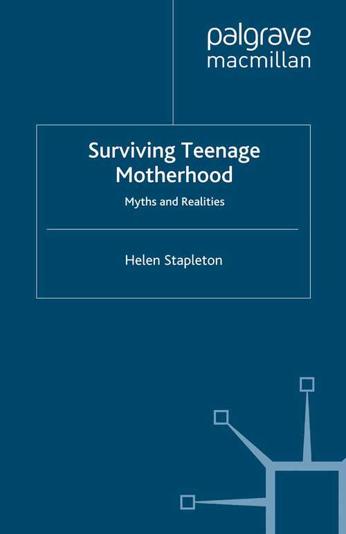 Book cover of Surviving Teenage Motherhood: Myths and Realities (2010) (Studies in Childhood and Youth)