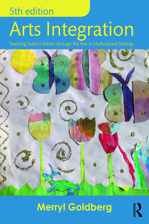 Book cover of Arts Integration: Teaching Subject Matter through the Arts in Multicultural Settings (5)