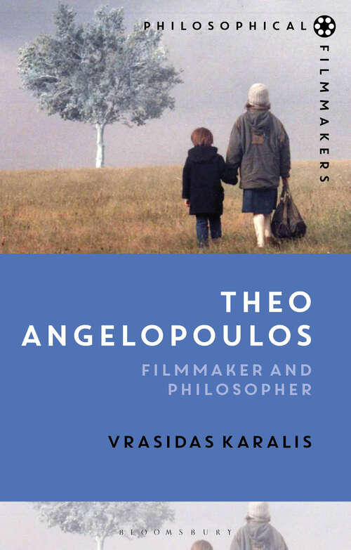 Book cover of Theo Angelopoulos: Filmmaker and Philosopher (Philosophical Filmmakers)