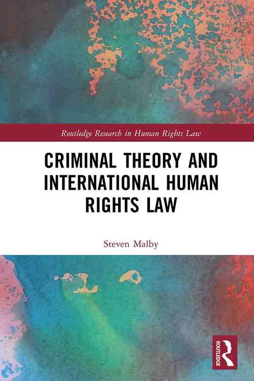 Book cover of Criminal Theory and International Human Rights Law (Routledge Research in Human Rights Law)
