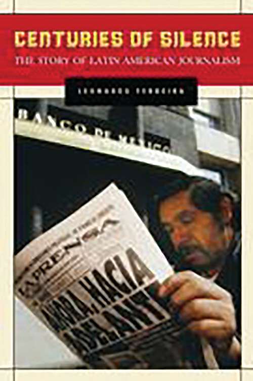 Book cover of Centuries of Silence: The Story of Latin American Journalism (Non-ser.)