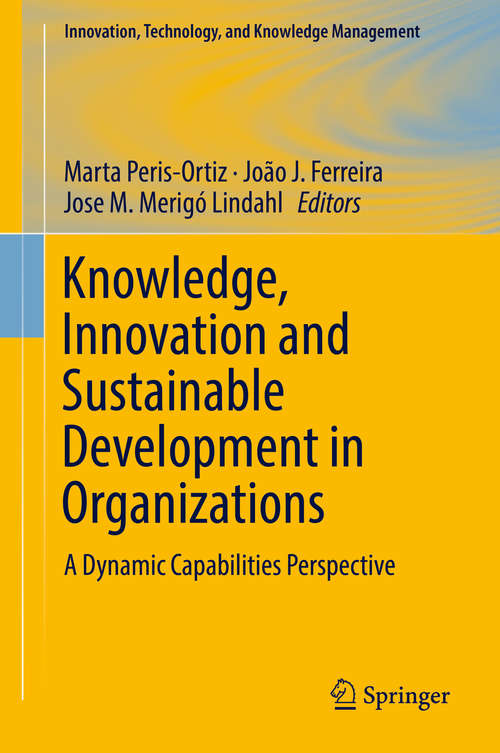 Book cover of Knowledge, Innovation and Sustainable Development in Organizations: A Dynamic Capabilities Perspective (1st ed. 2019) (Innovation, Technology, and Knowledge Management)