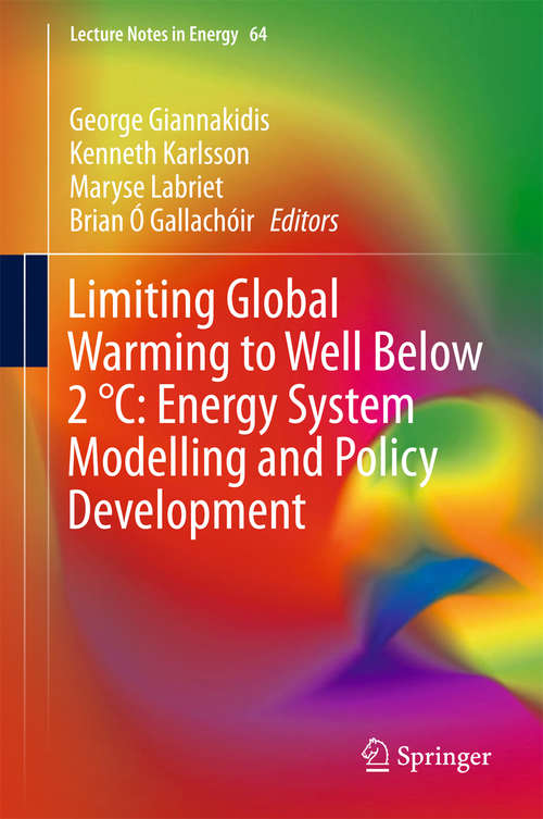Book cover of Limiting Global Warming to Well Below 2 °C: Energy System Modelling and Policy Development (Lecture Notes in Energy #64)
