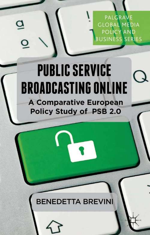 Book cover of Public Service Broadcasting Online: A Comparative European Policy Study of PSB 2.0 (2013) (Palgrave Global Media Policy and Business)