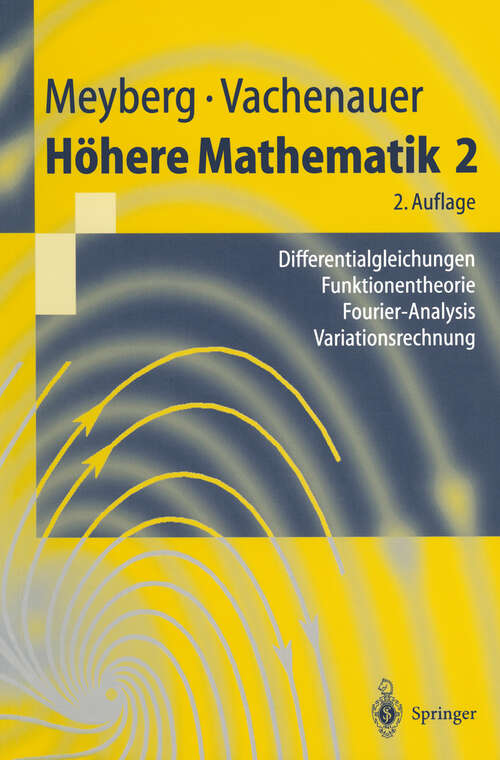 Book cover of Höhere Mathematik 2: Differentialgleichungen · Funktionentheorie Fourier-Analysis · Variationsrechnung (2. Aufl. 1997) (Springer-Lehrbuch)