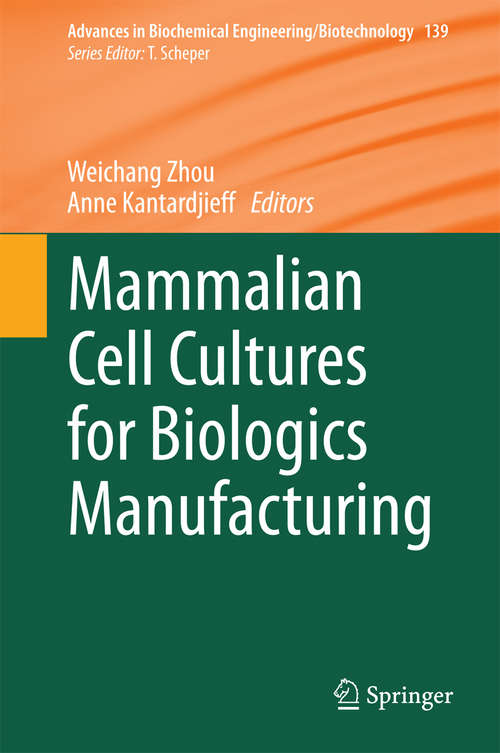 Book cover of Mammalian Cell Cultures for Biologics Manufacturing (2014) (Advances in Biochemical Engineering/Biotechnology #139)