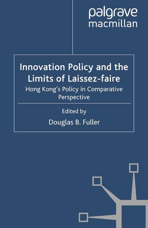 Book cover of Innovation Policy and the Limits of Laissez-faire: Hong Kong's Policy in Comparative Perspective (2010)