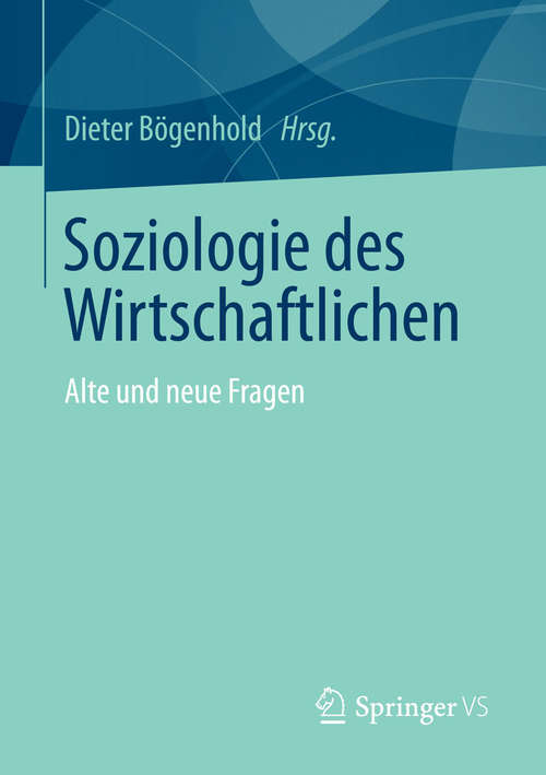 Book cover of Soziologie des Wirtschaftlichen: Alte und neue Fragen (2014)
