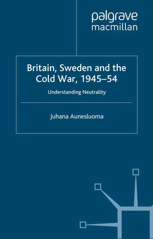 Book cover of Britain, Sweden and the Cold War, 1945–54: Understanding Neutrality (2003) (St Antony's Series)