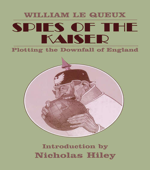 Book cover of Spies of the Kaiser: Plotting the Downfall of England (2) (Classics Of Espionage Ser.)