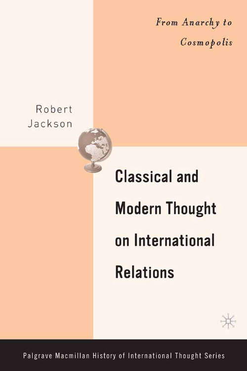 Book cover of Classical and Modern Thought on International Relations: From Anarchy to Cosmopolis (2005) (The Palgrave Macmillan History of International Thought)
