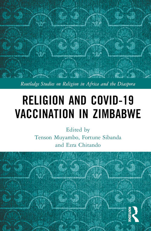 Book cover of Religion and COVID-19 Vaccination in Zimbabwe (Routledge Studies on Religion in Africa and the Diaspora)