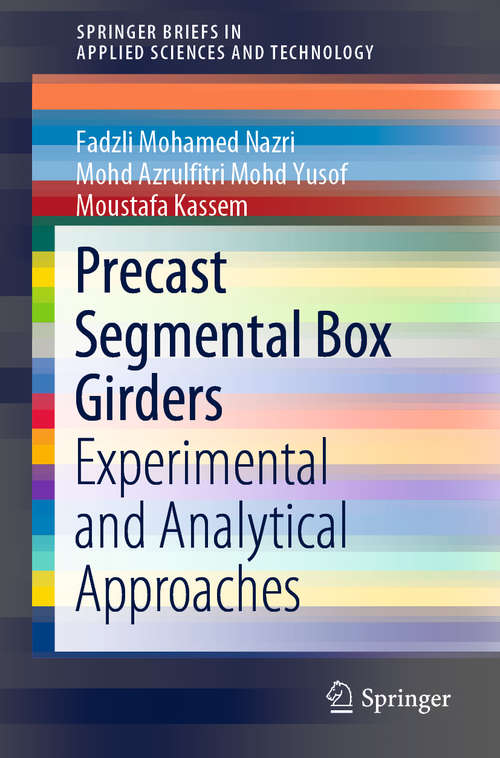 Book cover of Precast Segmental Box Girders: Experimental and Analytical Approaches (1st ed. 2019) (SpringerBriefs in Applied Sciences and Technology)
