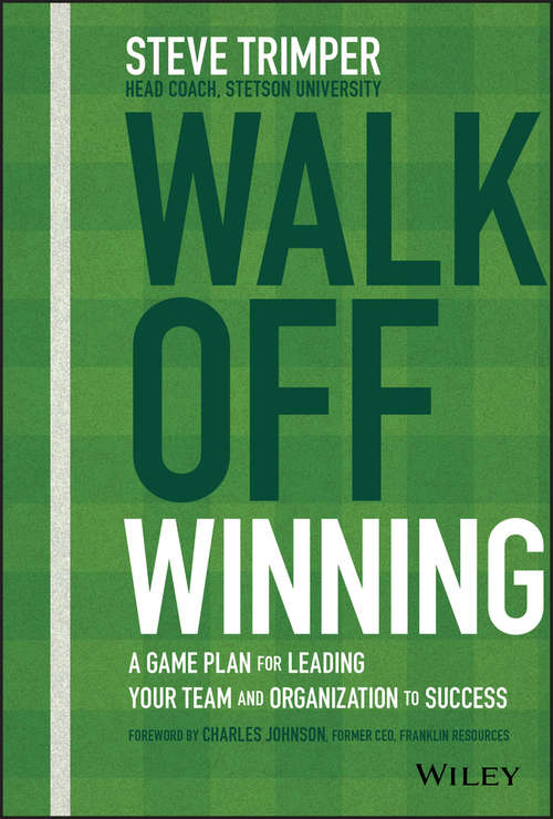 Book cover of Walk Off Winning: A Game Plan for Leading Your Team and Organization to Success