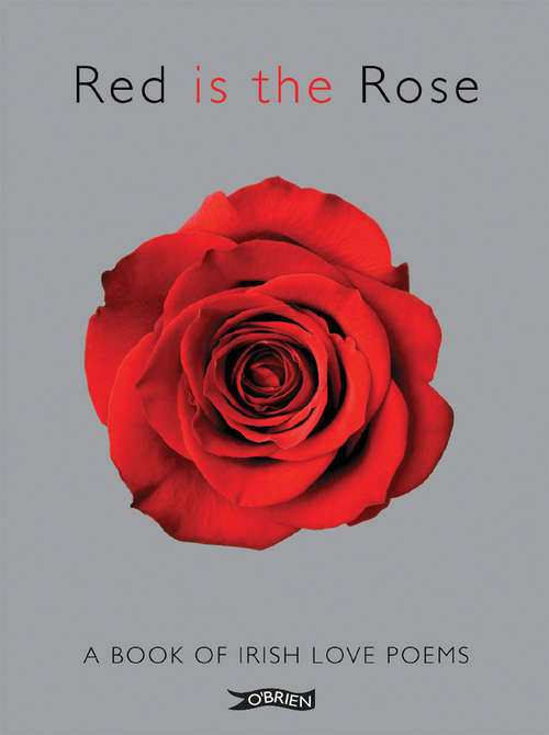 Book cover of Red is the Rose: A Book of Irish Love Poems