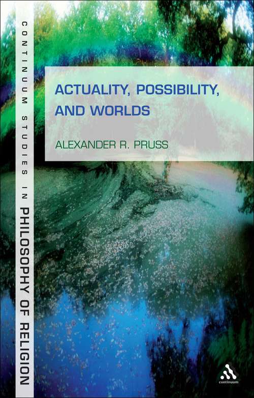 Book cover of Actuality, Possibility, and Worlds (Continuum Studies in Philosophy of Religion)