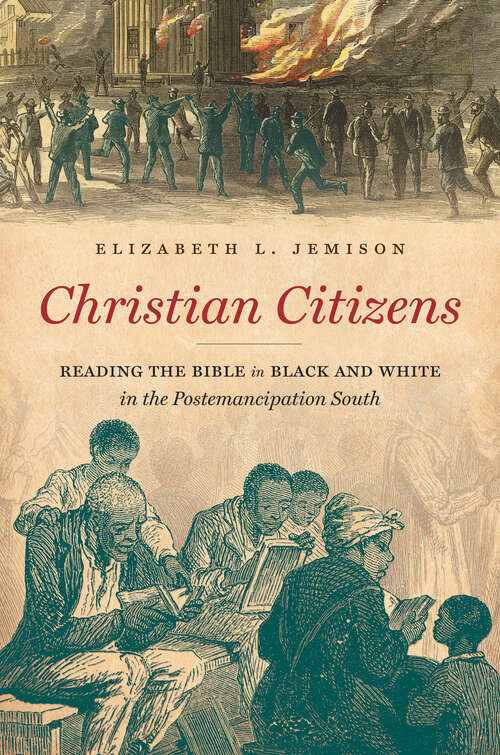 Book cover of Christian Citizens: Reading the Bible in Black and White in the Postemancipation South